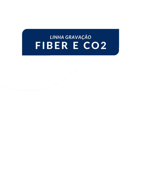 Linha Gravação Fiber e CO2